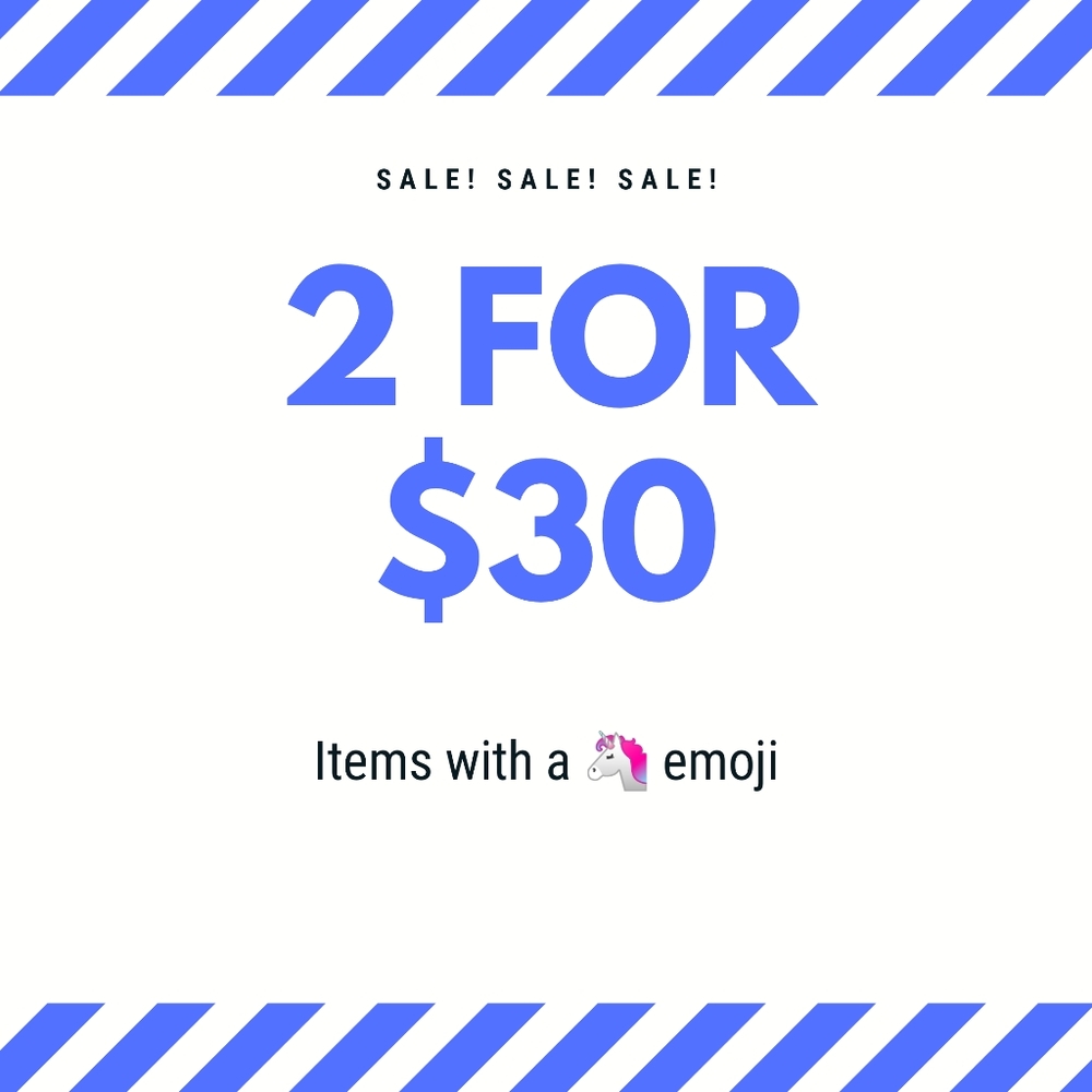 🦄 SALE!! 2 FOR $30 🦄